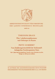 Title: Über Lokalisationsphänomene und Ordnungen im Raume / Vom Ernährungsversuchsfeld der Kohlenstoffbiologischen Forschungsstation Essen: Ein 6 Jahre lang durchgeführter Versuch, einen Menschen aus dem Ertrag von 1250 qm zu ernähren, Author: Theodor Kraus