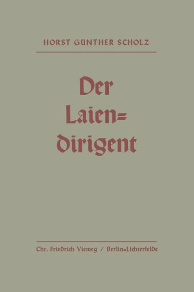 Der Laiendirigent: Anweisungen und Hilfen mit praktischen Beispielen