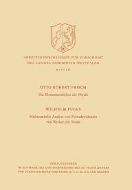 Title: Die Elementarteilchen der Physik / Mathematische Analyse von Formalstrukturen von Werken der Musik, Author: Otto Robert Frisch