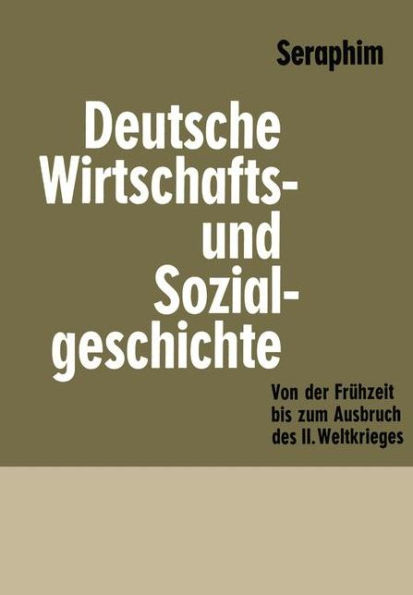 Deutsche Wirtschafts- und Sozialgeschichte: Von der Frühzeit bis zum Ausbruch des zweiten Weltkrieges