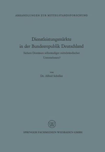 Dienstleistungsmärkte in der Bundesrepublik Deutschland: Sichere Domänen selbständiger mittelständischer Unternehmen?