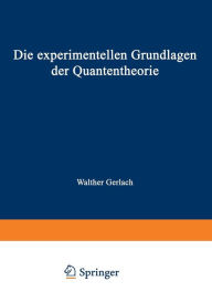 Title: Die experimentellen Grundlagen der Quantentheorie, Author: Walther Gerlach