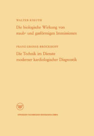 Title: Die biologische Wirkung von staub- und gasförmigen Immissionen/Die Technik im Dienste moderner kardiologischer Diagnostik, Author: Walter Kikuth