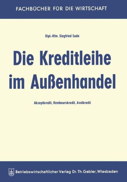 Die Kreditleihe im Außenhandel: Akzeptkredit, Rembourskredit, Avalkredit