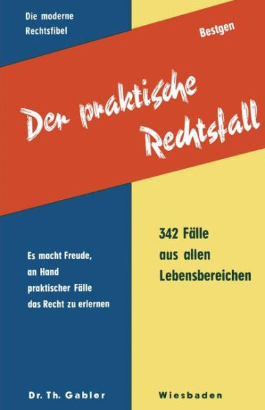 Der praktische Rechtsfall: Was man aus Streitfällen des täglchen Lebens lernen kann