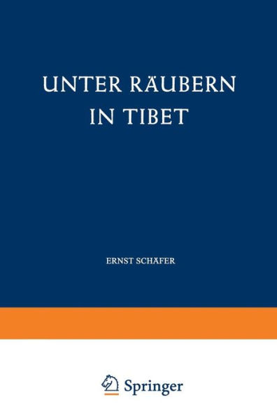 Unter Räubern in Tibet: Gefahren und Freuden eines Forscherlebens