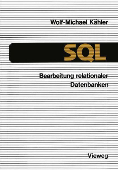 SQL - Bearbeitung relationaler Datenbanken: Eine Anleitung für den Einsatz der Datenbanksprache