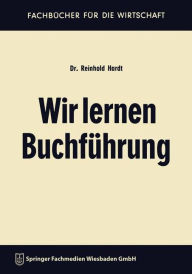 Title: Wir lernen Buchführung: Ein Lehr- und Übungsbuch für den Schul-, Kurs- und Selbstunterricht, Author: Reinhold Hardt