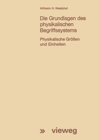 Die Grundlagen des physikalischen Begriffssystems: Physikalische Größen und Einheiten