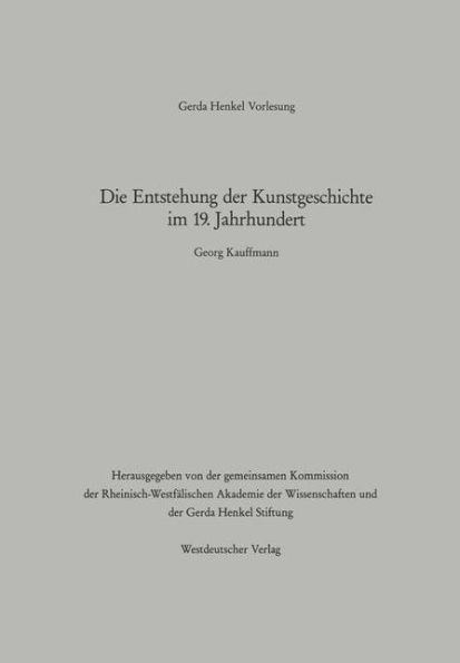 Die Entstehung der Kunstgeschichte im 19. Jahrhundert: Der Vortrag wurde am 24. Januar 1992 in Düsseldorf gehalten