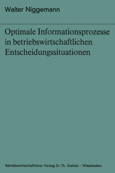 Optimale Informationsprozesse in betriebswirtschaftlichen Entscheidungssituationen