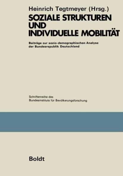 Soziale Strukturen und individuelle Mobilität: Beiträge zur sozio-demographischen Analyse der Bundesrepublik Deutschland