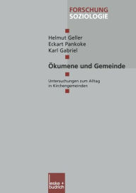 Title: Ökumene und Gemeinde: Untersuchungen zum Alltag in Kirchengemeinden, Author: Helmut Geller
