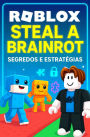 Roblox - Steal a Brainrot: Segredos e Estratégias