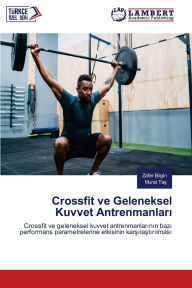 Title: Crossfit ve Geleneksel Kuvvet Antrenmanları, Author: Zafer Bİlgİn