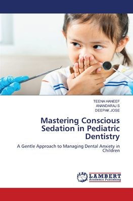 Mastering Conscious Sedation in Pediatric Dentistry