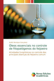 Title: Óleos essenciais no controle de fitopatógenos do feijoeiro, Author: André Henrique Gonçalves