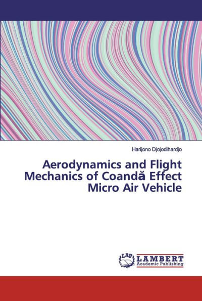Aerodynamics and Flight Mechanics of Coanda Effect Micro Air Vehicle