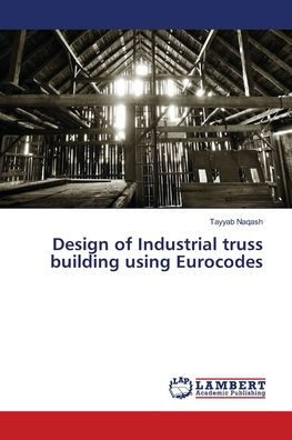 Design of Industrial truss building using Eurocodes