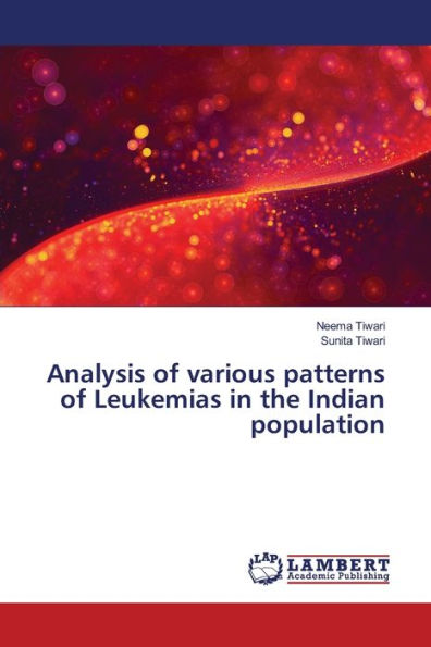 Analysis of various patterns of Leukemias in the Indian population