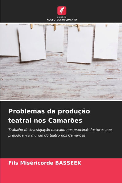 Problemas da produÃ¯Â¿Â½Ã¯Â¿Â½o teatral nos CamarÃ¯Â¿Â½es