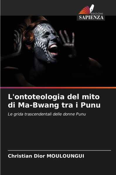 L'ontoteologia del mito di Ma-Bwang tra i Punu