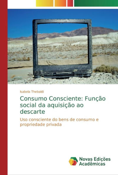 Consumo Consciente: Função social da aquisição ao descarte