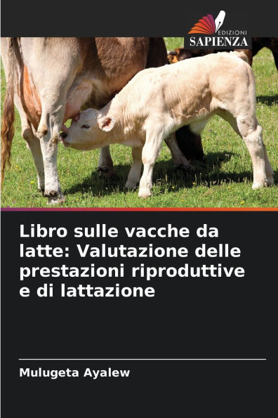 Libro sulle vacche da latte: Valutazione delle prestazioni riproduttive e di lattazione