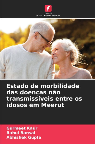 Estado de morbilidade das doenÃ¯Â¿Â½as nÃ¯Â¿Â½o transmissÃ¯Â¿Â½veis entre os idosos em Meerut