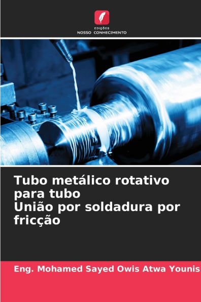 Tubo metÃ¯Â¿Â½lico rotativo para tubo UniÃ¯Â¿Â½o por soldadura por fricÃ¯Â¿Â½Ã¯Â¿Â½o