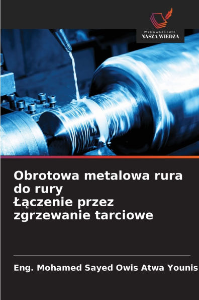 Obrotowa metalowa rura do rury Lączenie przez zgrzewanie tarciowe