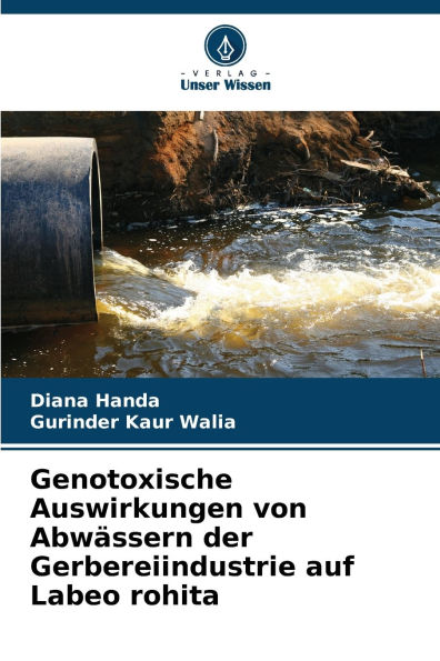 Genotoxische Auswirkungen von AbwÃ¯Â¿Â½ssern der Gerbereiindustrie auf Labeo rohita