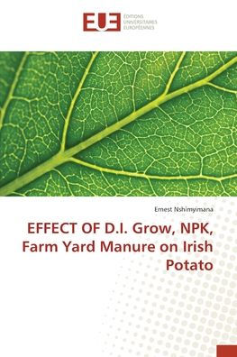 EFFECT OF D.I. Grow, NPK, Farm Yard Manure on Irish Potato
