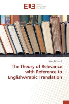 The Theory of Relevance with Reference to English/Arabic Translation