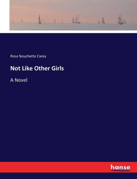 Not Like Other Girls: A Novel