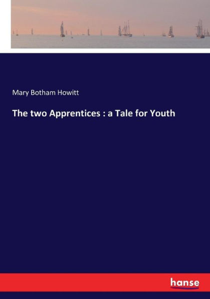The two Apprentices: a Tale for Youth