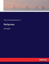 Title: Perlycross: A novel, Author: R. D. Blackmore