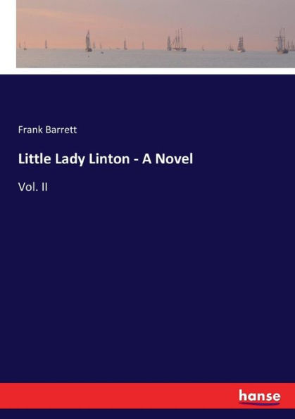 Little Lady Linton - A Novel: Vol. II