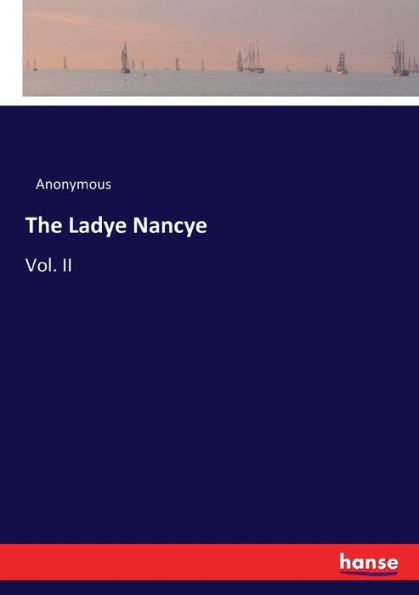 The Ladye Nancye: Vol. II