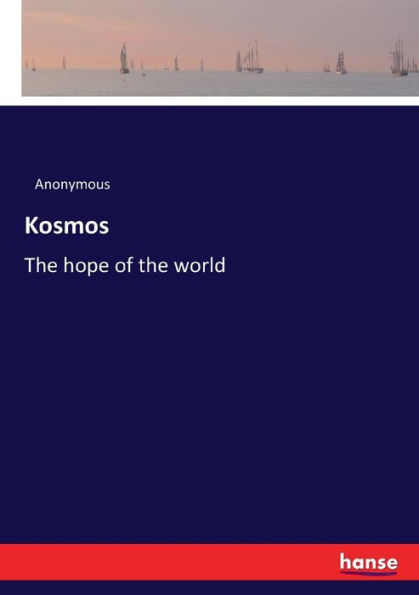 Kosmos: The hope of the world