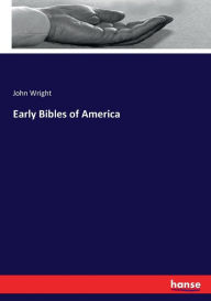 Title: Early Bibles of America, Author: John Wright