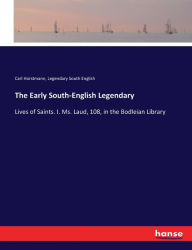 Title: The Early South-English Legendary: Lives of Saints. I. Ms. Laud, 108, in the Bodleian Library, Author: Carl Horstmann