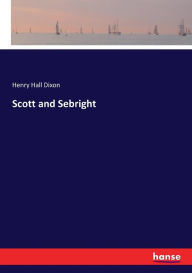 Title: Scott and Sebright, Author: Henry Hall Dixon