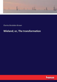 Title: Wieland; or, The transformation, Author: Charles Brockden Brown
