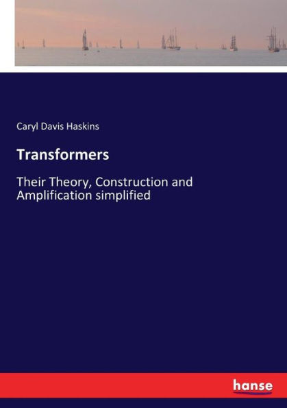 Transformers: Their Theory, Construction and Amplification simplified