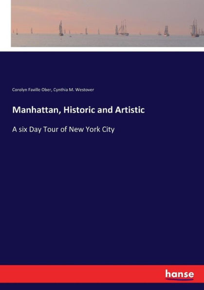Manhattan, Historic and Artistic: A six Day Tour of New York City