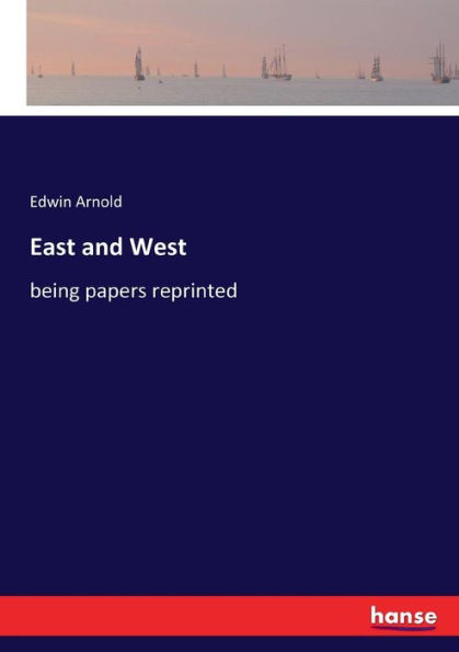 East and West: being papers reprinted