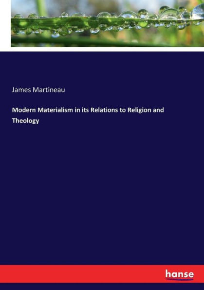Modern Materialism in its Relations to Religion and Theology