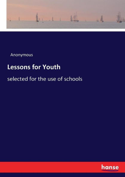 Lessons for Youth: selected for the use of schools