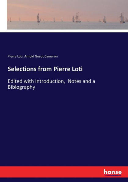 Selections from Pierre Loti: Edited with Introduction, Notes and a Biblography